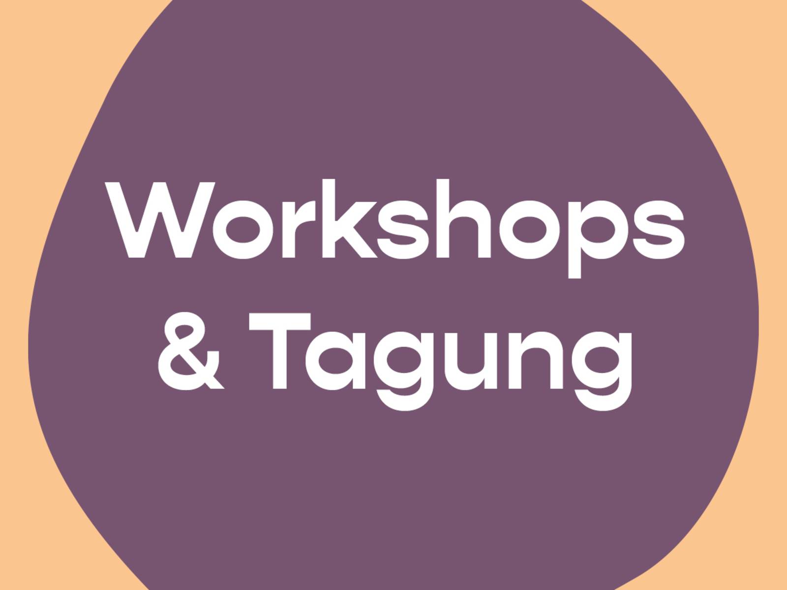 Workshops & Tagung